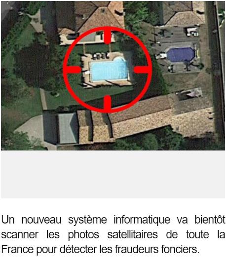 01net.com piscine-veranda-garage-le-fisc-controle-vos-extensions-grace-a-google-maps.jpg