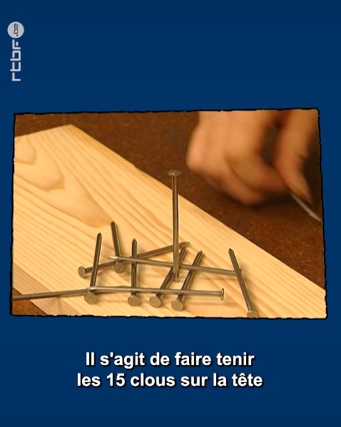 Matière Grise - RTBF - Voici un défi incroyable avec 15 clous