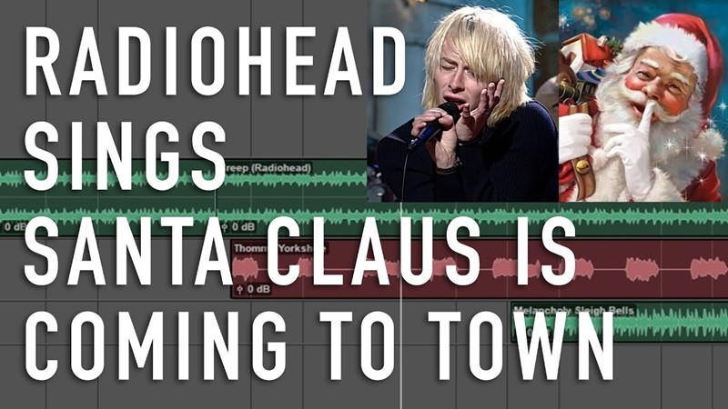 There I Ruined It - Radiohead sings Santa Claus is Coming to Town
